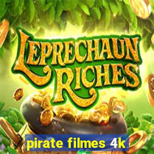 pirate filmes 4k